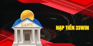 Nạp Tiền 33win Nhanh, An Toàn và Không Mất Phí 